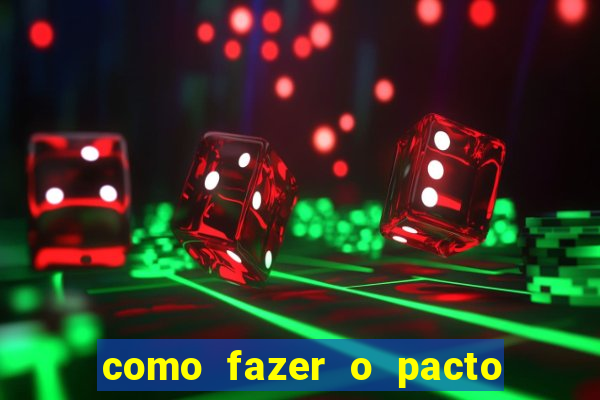 como fazer o pacto da riqueza